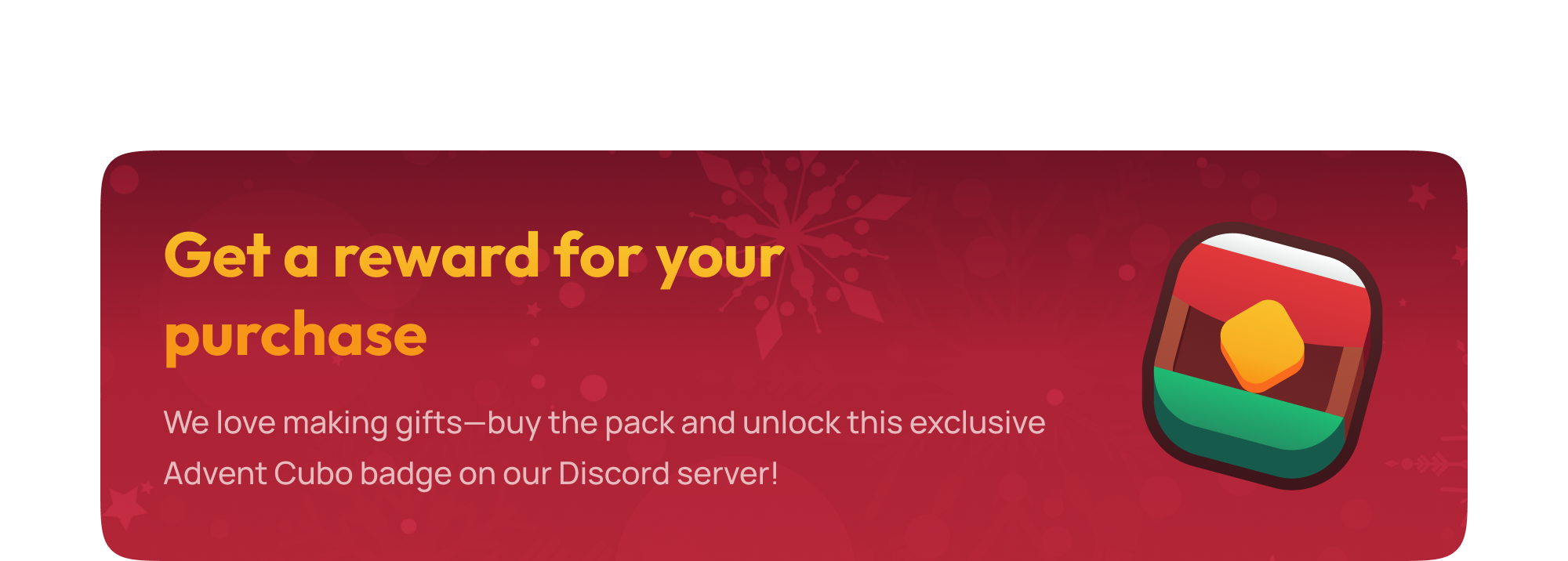 We love making gifts—buy the pack and unlock this exclusive Advent Cubo badge on our Discord server!