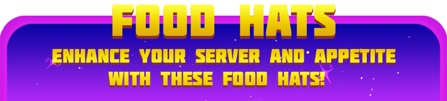 Food Hats: Enhance your server and appetite with these Food Hats!